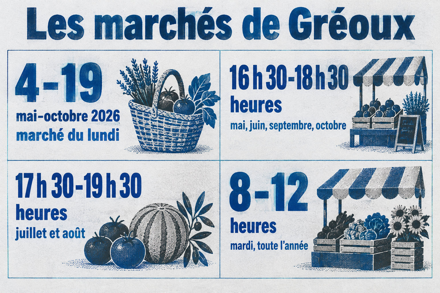 À Gréoux-les-Bains, le marché de producteurs du lundi se tient du 4 mai au 19 octobre 2026, de 16 h 30 à 18 h 30 en mai, juin, septembre et octobre, puis de 17 h 30 à 19 h 30 en juillet et août ; le petit marché du mardi a lieu toute l’année de 8 h à 12 h.
